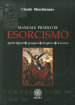 Manuale pratico di esorcismo. Antichi rituali, scongiuri, preghiere, esorcismi